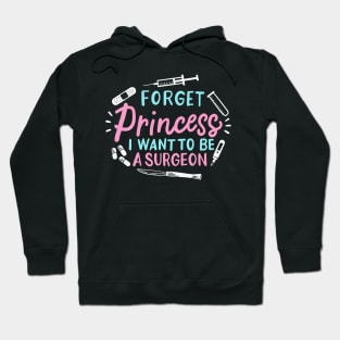 Forget Princess I Want To Be A Surgeon Hoodie